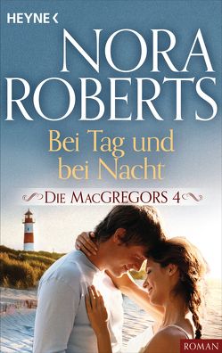 Die MacGregors 4. Bei Tag und bei Nacht von Roberts,  Nora