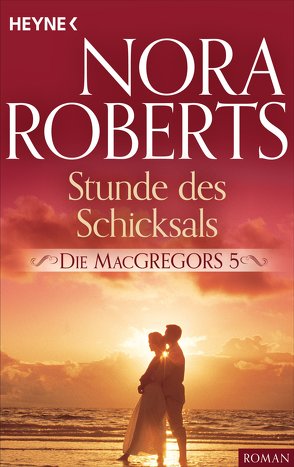 Die MacGregors 5. Stunde des Schicksals von Roberts,  Nora