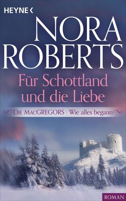 Die MacGregors – Wie alles begann. Für Schottland und die Liebe von Roberts,  Nora