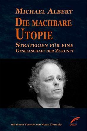 Die machbare Utopie von Albert,  Michael, Chomsky,  Noam