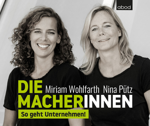 Die Macherinnen von Müller,  Viola, Pütz,  Nina, Wohlfarth,  Miriam