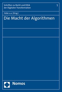 Die Macht der Algorithmen von Grundmann,  Thomas, Hey,  Johanna, Hobe,  Stephan, Katzenmeier,  Christian, Körber,  Torsten, Neuefeind,  Claes, Ogorek,  Markus, Rostalski,  Frauke, Waßmer,  Martin Paul