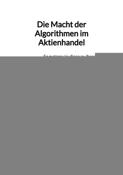 Die Macht der Algorithmen im Aktienhandel von Moritz