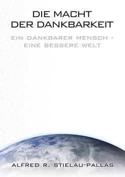 Die Macht der Dankbarkeit „Ja aber…“ von Stielau-Pallas,  Alfred R