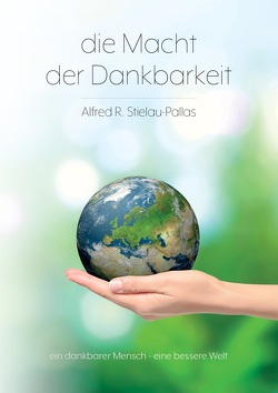 Die Macht der Dankbarkeit von Stielau-Pallas,  Alfred R