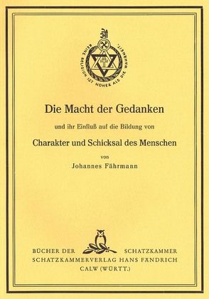 Die Macht der Gedanken und ihr Einfluß auf die Bildung von Charakter und Schicksal des Menschen von Fährmann,  Johannes