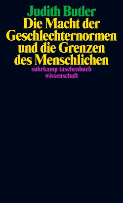 Die Macht der Geschlechternormen und die Grenzen des Menschlichen von Butler,  Judith, Stempfhuber,  Martin, Wördemann,  Karin