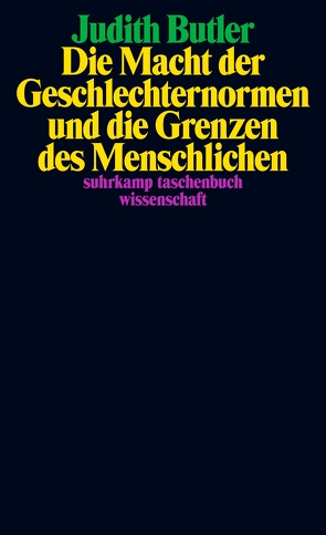 Die Macht der Geschlechternormen und die Grenzen des Menschlichen von Butler,  Judith, Stempfhuber,  Martin, Wördemann,  Karin