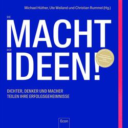 Die Macht der Ideen von Hüther,  Michael, Rummel,  Christian, Weiland,  Ute