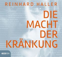 Die Macht der Kränkung von Haller,  Reinhard