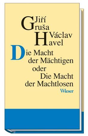 Die Macht der Mächtigen oder Die Macht der Machtlosen von Gruša,  Jiří, Havel,  Václav, Rothmeier,  Christa