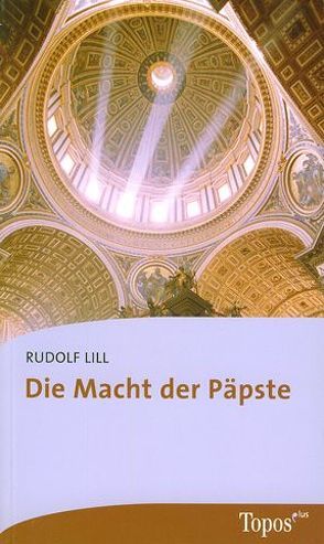 Die Macht der Päpste von Lill,  Rudolf