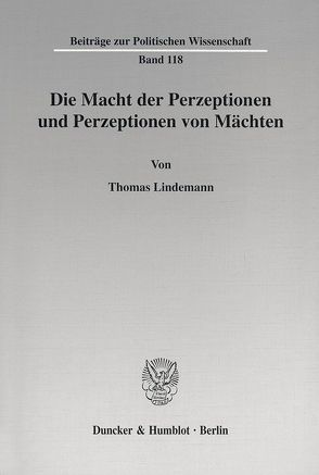 Die Macht der Perzeptionen und Perzeptionen von Mächten. von Lindemann,  Thomas