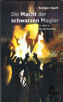 Die Macht der schwarzen Magier von Rüdiger,  Opelt