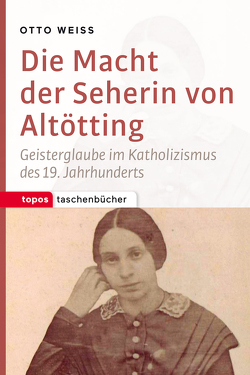 Die Macht der Seherin von Altötting von Weiß,  Otto