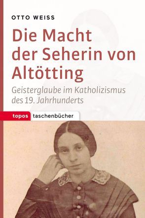 Die Macht der Seherin von Altötting von Weiß,  Otto