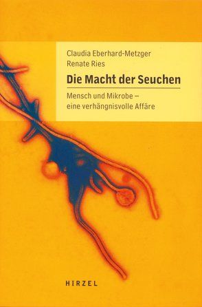 Die Macht der Seuchen von Eberhard-Metzger,  Claudia, Kurth,  Reinhard, Ries,  Renate