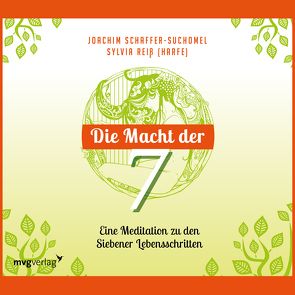 Die Macht der Sieben – Eine Meditation zu den Siebener Lebensschritten von Reiß,  Sylvia, Schaffer-Suchomel,  Joachim