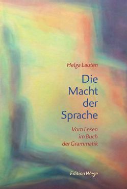 Die Macht der Sprache von Lauten,  Helga