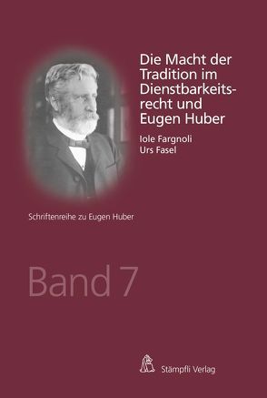 Die Macht der Tradition im Dienstbarkeitsrecht und Eugen Huber von Fargnoli,  Iole, Fasel,  Urs