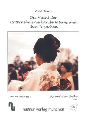 Die Macht der Unternehmerverbände Japans und ihre Ursachen von Festner,  Sibylle, Temo,  Oshi