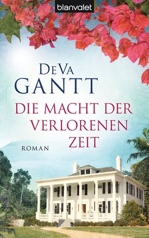 Die Macht der verlorenen Zeit von Gantt,  DeVa, Koch,  Monika