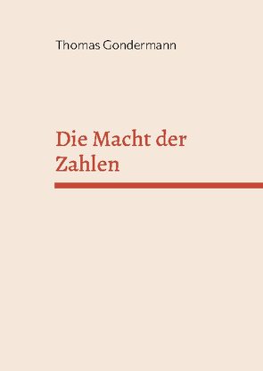 Die Macht der Zahlen von Gondermann,  Thomas