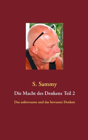 Die Macht des Denkens Teil 2 von Sammy,  S.