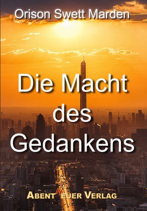 Die Macht des Gedankens von Marden,  Orison Swett