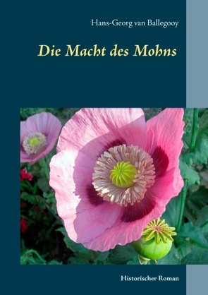 Die Macht des Mohns von Ballegooy,  Hans-Georg van