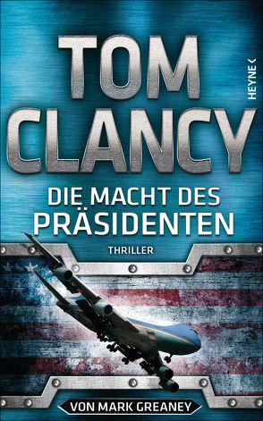 Die Macht des Präsidenten von Clancy,  Tom, Dürr,  Karlheinz, Greaney,  Mark, Pfleiderer,  Reiner