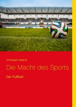 Die Macht des Sports von Kolland,  Christoph