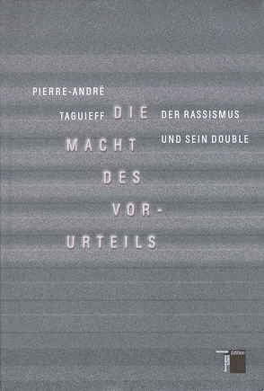 Die Macht des Vorurteils von Geese,  Astrid, Taguieff,  Pierre-Andre