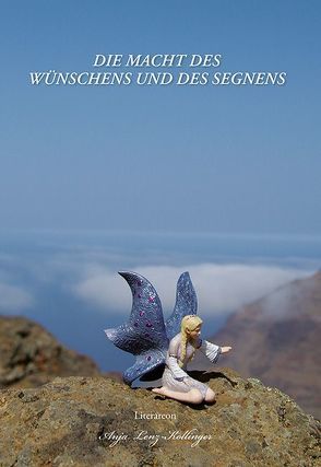 Die Macht des Wünschens und des Segnens von Lenz-Kollinger,  Anja