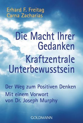 Die Macht Ihrer Gedanken – Kraftzentrale Unterbewusstsein von Freitag,  Erhard F