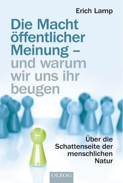 Die Macht öffentlicher Meinung – und warum wir uns ihr beugen von Lamp,  Erich