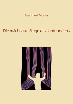 Die mächtigste Frage des Jahrhunderts von Mosler,  Bernhard