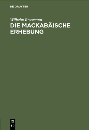 Die mackabäische Erhebung von Rossmann,  Wilhelm