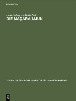 Die Māḏarāʾijjūn von Gottschalk,  Hans Ludwig von