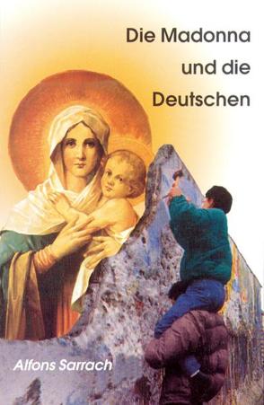 Die Madonna und die Deutschen von Sarrach,  Alfons