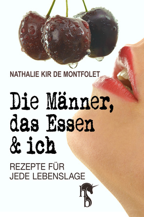 Die Männer, das Essen & ich von de Montfolet,  Nathalie Kir