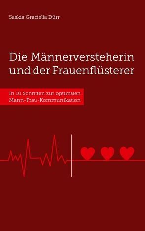 Die Männerversteherin und der Frauenflüsterer von Dürr,  Saskia Graciella