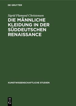 Die Männliche Kleidung in der Süddeutschen Renaissance von Christensen,  Sigrid Flamand