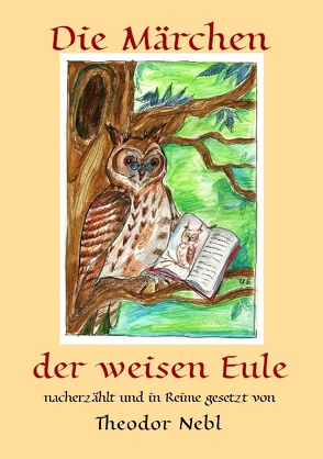 Die Märchen der weisen Eule von Nebl,  Theodor