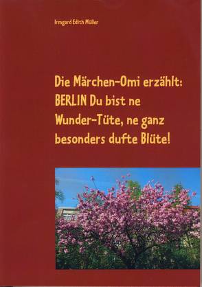 Die Märchen-Omi erzählt: Berlin Du bist ne Wundertüte von Müller,  Irmgard Edith