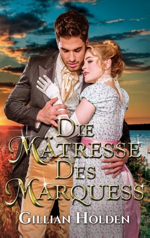 Die Mätresse des Marquess von Holden,  Gillian