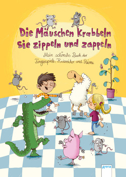 Die Mäuschen krabbeln, sie zippeln und zappeln. Mein schönstes Buch der Fingerspiele, Kniereiter und Reime von Bär,  Judith, Renger,  Nikolai