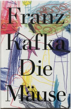 Die Mäuse von Kafka,  Franz