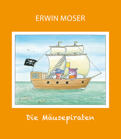 Die Mäusepiraten von Moser,  Erwin