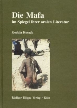 Die Mafa im Spiegel ihrer oralen Literatur von Kosack,  Godula